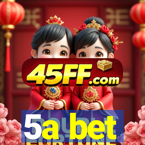5a bet